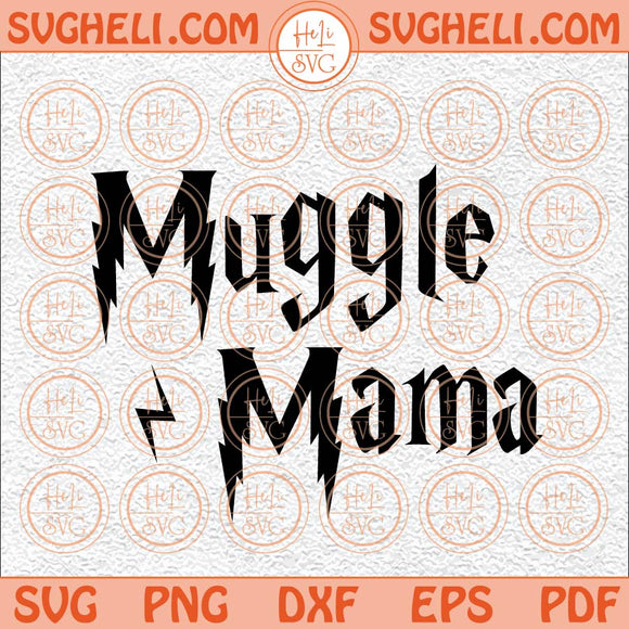 Muggle Mama Svg Muggle Mom Svg Harry Potter Mother Svg Png Dxf Eps Files