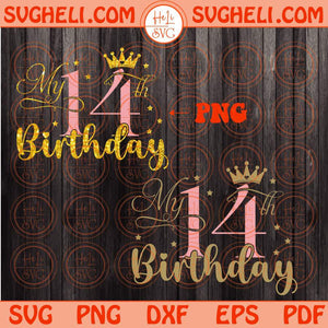 My 14th Birthday Svg 14th Birthday Svg It's My Birthday Svg Png Sublimation Dxf Eps Files