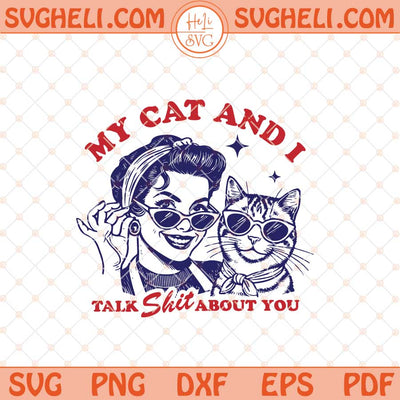My Cat And I Talk Shit Svg Retro Housewife Cat Lover Svg Dxf Eps Files