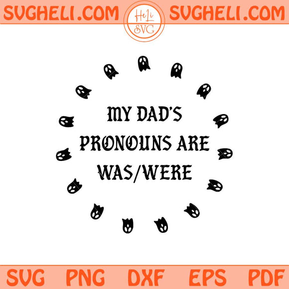 My Dad’s Pronouns Are Was Were Svg Funny Father's Day Svg Png Dxf Eps Files