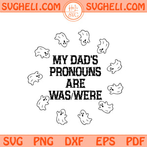 My Dad’s Pronouns Are Was Were Svg Funny Ghost Meme Svg Png Dxf Eps Files