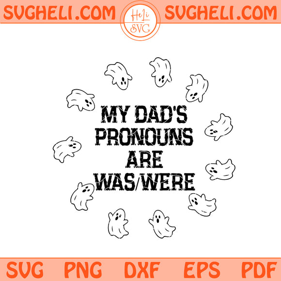 My Dad’s Pronouns Are Was Were Svg Funny Ghost Meme Svg Png Dxf Eps Files