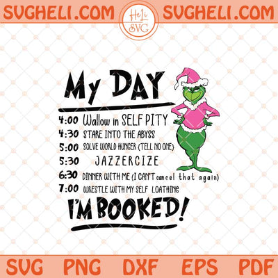 My Day Grinch Svg Grinch Schedule Svg I'm Booked Svg Png Dxf Eps Files