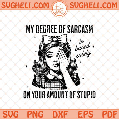 My Degree Of Sarcasm Svg Retro Housewife Svg Sarcasm Svg Png Dxf Eps Files