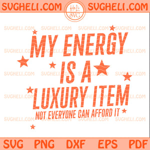 My Energy Is A Luxury Item Svg Taylor Swift Quote Svg