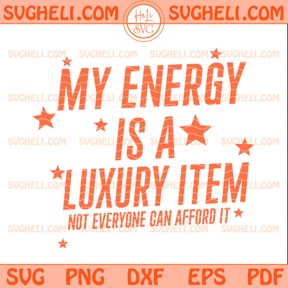 My Energy Is A Luxury Item Svg Taylor Swift Quote Svg
