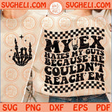 My Ex Hates My Guts Because He Couldn't Reach Them Svg Funny Svg Png Dxf Eps Files