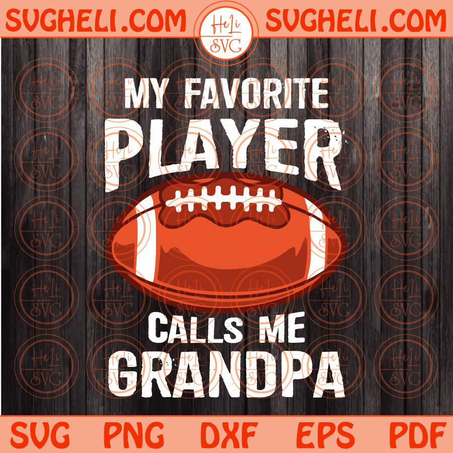 My Favorite Player Calls Me Grandpa Svg Football Grandpa Svg Png