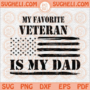 My Favorite Veteran Is My Dad Svg Veteran Svg Veterans Day Svg Png Dxf Eps Files