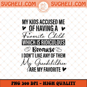 My Kids Accused Me Of Having A Favorite Child Svg Png Dxf Eps Files