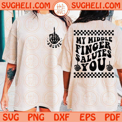 My Middle Finger Salutes You Svg Skeleton Fuck You Hand Svg Sassy Png Sublimation Dxf Eps Files