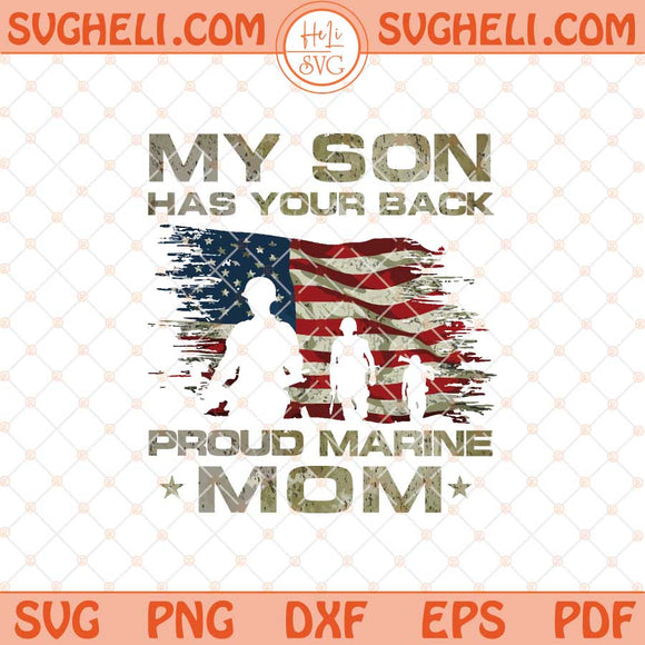 My Son Has Your Back Proud Marine Mom Svg Mothers Day Svg Png Dxf Eps Files