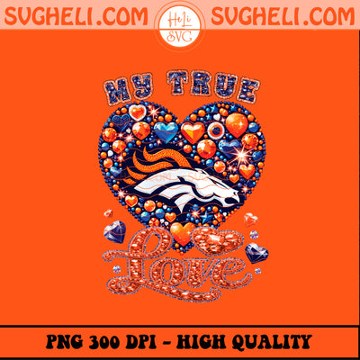 My True Love Denver Broncos NFL Png Denver Broncos Png