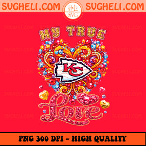 My True Love Kansas City Chiefs Png Kansas City Chiefs Png