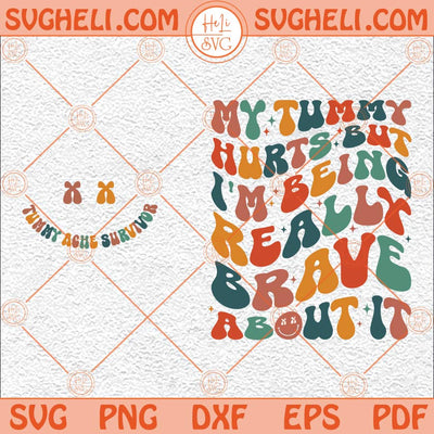 My Tummy Hurts But I'm Being Really Brave About It Svg Funny Svg Png Dxf Eps Pocket Design Files