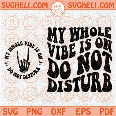 My Whole Vibe Is On Do Not Disturb Svg Funny Quote Svg Retro Svg Png Dxf Eps Files Pocket Design Files