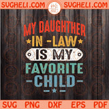 My daughter in law is my favorite child Svg Father's day Svg Png Dxf Eps Files