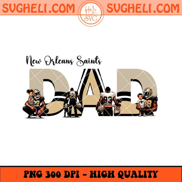 New Orleans Saints Dad Png Father's Day Football Png Sublimation Files