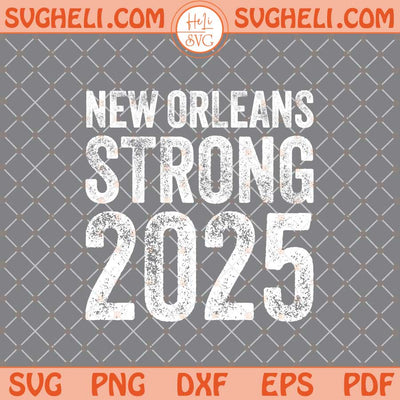 New Orleans Strong 2025 Svg NoLa Strong 2025 Svg Png Dxf Eps Files