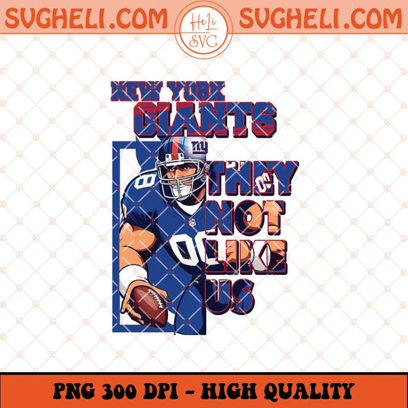 New York Giants They Not Like Us Png They Not Like Us Png Sublimation Files