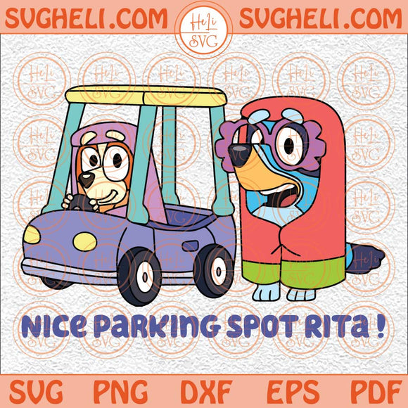 Nice Parking Spot Rita Svg Bluey Family Svg Bluey and Bingo Svg Png Dxf Eps