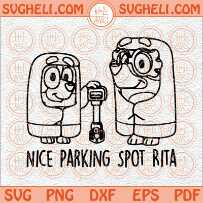 Nice Parking Spot Rita Svg Bluey Family Svg Bluey y Bingo Svg Png Dxf Eps Files