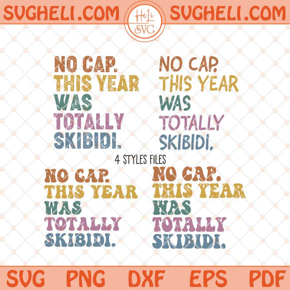 No Cap This Year Was Totally Skibidi Svg Gen Z No Cap Svg Png Dxf Eps Files