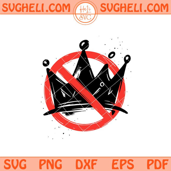 No Kings Svg Anti Royalty Crown Svg No Kings in America Svg Png Dxf Eps