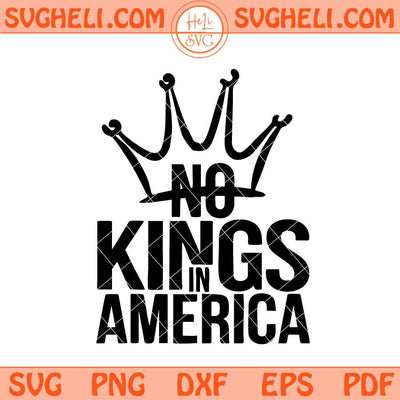 No Kings in America Svg No Kings Svg Anti Royalty Crown Svg Png Dxf Eps