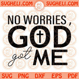 No Worries God Got Me Svg Retro Christian Svg Jesus Svg Faith Svg Png Dxf Eps Files