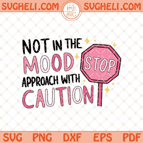 Not In The Mood Approach With Caution Svg Trendy Svg Png Dxf Eps Files
