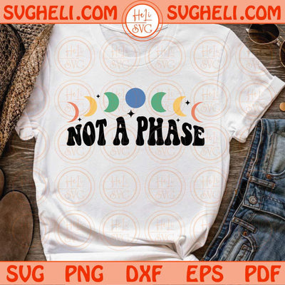 Not a Phase Svg Lgtbq Svg LGBT Svg Queer Svg Pride Svg Trans Svg Png Dxf Eps Files