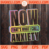 Now that's what I call Anxiety Svg Funny Anxiety Svg Neon Anxious Svg Png Dxf Eps Files