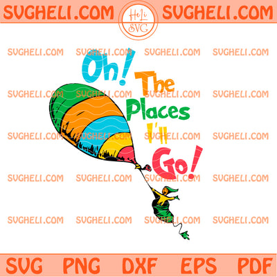 Oh The Places You'll Go Svg Dr Suess Svg Cat In The Hat Svg
