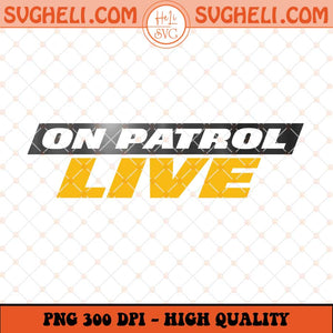 On Patrol Live Png On Patrol Live TV Series Png Sublimation Files