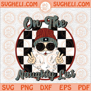 On The Naughty List Svg Retro Boy Svg Boy Christmas Svg Santa Svg Png Dxf Eps Files