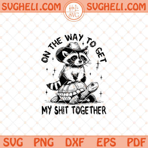 On The Way To Get My Shit Together Svg Funny Raccoon Svg Dxf Eps Files