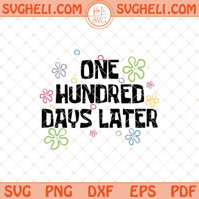 One Hundred Days Later 100 Days Of School Svg Png Dxf Eps Files