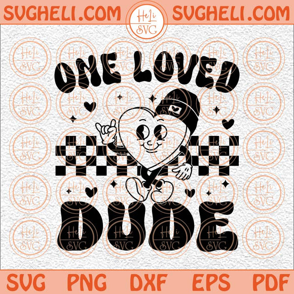 One Loved Dude Svg Boys Valentines Svg Heart Throb Svg Love Svg Png Dxf Eps Files