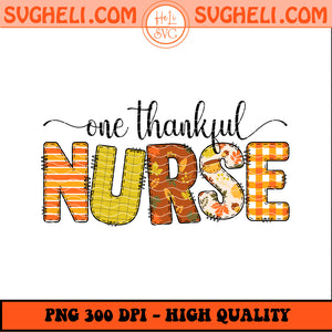 One Thankful Nurse Png Fall Nurse Png Thanksgiving Turkey Png Sublimation Design