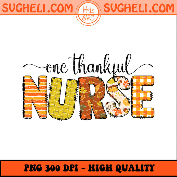 One Thankful Nurse Png Fall Nurse Png Thanksgiving Turkey Png Sublimation Design