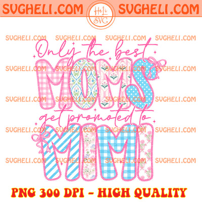 Only the Best Moms Get Promoted to Gigi Png Pink Moms Png