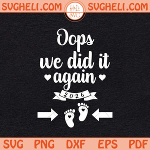 Oops We Did It Again 2026 Svg Mom Dad Baby Announcement Svg Png Dxf Eps Files