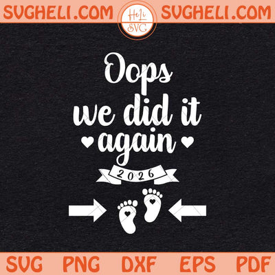 Oops We Did It Again 2026 Svg Mom Dad Baby Announcement Svg Png Dxf Eps Files