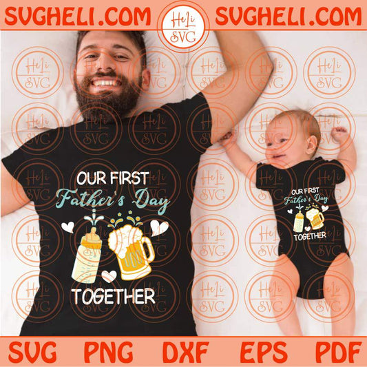 Our First Father's Day Together Svg Dad and Baby Boy Matching Svg Png Dxf Eps Files