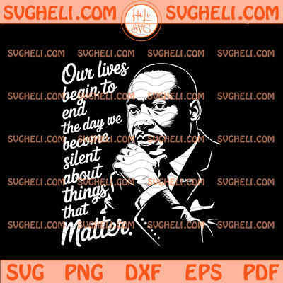 Our Lives Begin To End Svg Martin Luther King Jr Day Svg