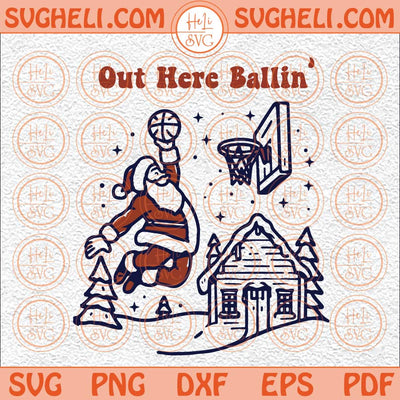 Out Here Ballin Funny Christmas Svg Santa Retro Groovy Holiday Svg Png Dxf Eps