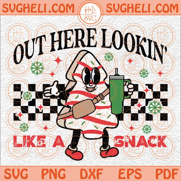 Out Here Lookin Like A Snack Svg Retro Christmas Svg Tumbler Svg Png Dxf Eps