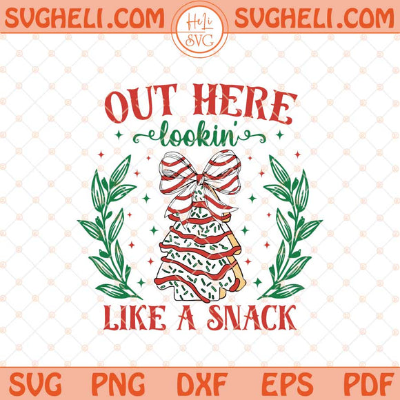 Out Here Lookin Like A Snack Svg Tree Cakes Coquette Svg Png Dxf Eps Files