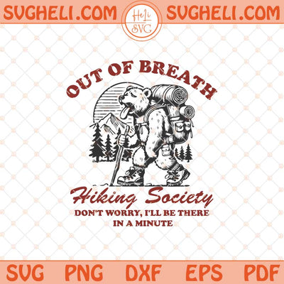 Out of Breath Hiking Society Svg Mountain Hiking Bear Svg Png Dxf Eps Files